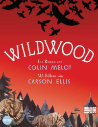 Meloy, Colin & Ellis, Carson — [Wildwood Chronicles 01] • Wildwood