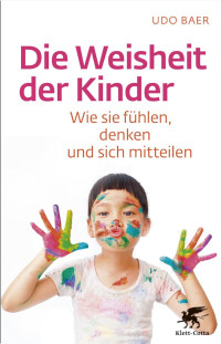 Udo Baer; — Die Weisheit der Kinder