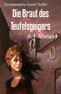 A. F. Morland — Die Braut des Teufelsgeigers