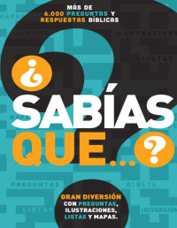 Thomas Nelson — Sabias qué...? Mas de 6 000 preguntas biblicas: gran diversion con preguntas, ilustraciones, listas y mapas