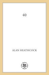 Alan Heathcock — 40