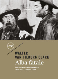 Walter Van Tilburg Clark — Alba fatale