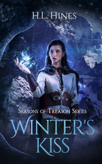 H.L. Hines — Winter's Kiss (Seasons of Treason Book 1)