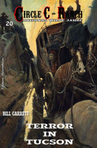 Bill Garrett [Garrett, Bill] — Circle C-Ranch #20: Terror in Tucson (German Edition)