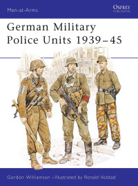 Gordon Williamson — German Military Police Units 1939–45