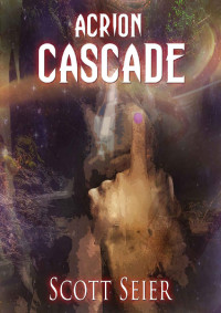 Scott Seier [Seier, Scott] — Acrion- Cascade