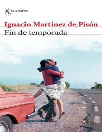 Ignacio Martínez de Pisón [Pisón, Ignacio Martínez de] — Fin de temporada