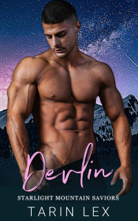 Tarin Lex — Devlin: Grouchy Hero, Steamy Cop Romance (Starlight Mountain Saviors Book 3)