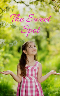 Jessica Pots — The Sweet Spot: A Romance Novel