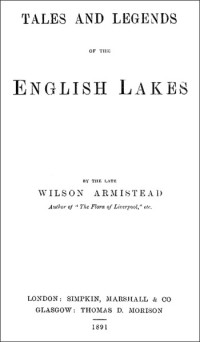 Wilson Armistead [Armistead, Wilson] — Tales and Legends of the English Lakes