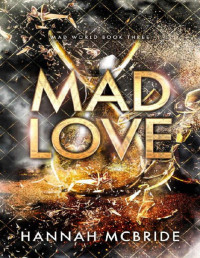 Hannah McBride — Mad Love: An Enemies-to-Lovers College Romance (Mad World Book 3)
