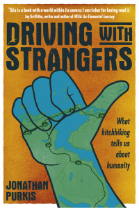 Jonathan Purkis; — Driving with Strangers: What hitchhiking tells us about humanity