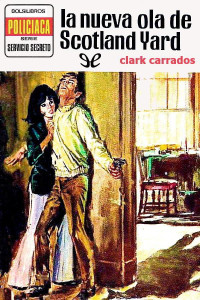 Clark Carrados — La nueva ola de Scotland Yard