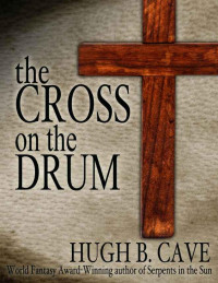 Hugh Cave — Cross on the Drum