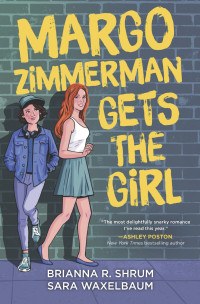 Sara Waxelbaum, Brianna R. Shrum — Margo Zimmerman Gets the Girl