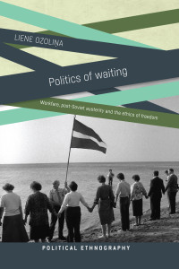 Ozolina, Liene; — Politics of Waiting