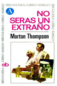 Morton Thompson — No serás un extraño