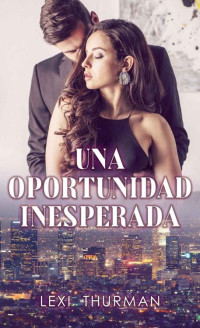 Lexi Thurman — Una oportunidad inesperada (Saga Niñeras nº 2) (Spanish Edition)