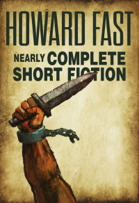 Howard Fast — Nearly Complete Short Fiction