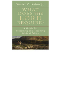 Kaiser, Walter C.; — What Does the Lord Require?