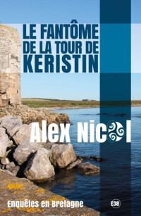 Nicol, Alex [Nicol, Alex] — Enquêtes en Bretagne - 04 - Le fantôme de la Tour de Keristin