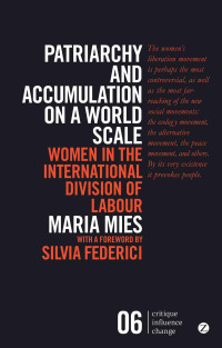 Maria Mies — Patriarchy and Accumulation on a World Scale