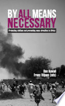 Dan Kuwali, Frans Viljoen — By all means necessary: Protecting civilians and preventing mass atrocities in Africa