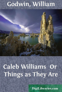 William Godwin — Caleb Williams / Or Things as They Are