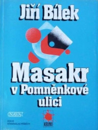 Bílek J. — Masakr v pomněnkové ulici - Bílek J.