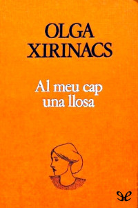 Olga Xirinacs — Al meu cap una llosa