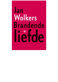 Jan Wolkers — Brandende Liefde