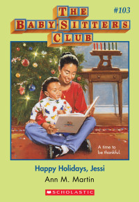 Martin, Ann M. — [The Baby-Sitters Club 103] • Happy Holidays, Jessi