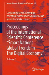 Svetlana Igorevna Ashmarina, Valentina Vyacheslavovna Mantulenko, Marek Vochozka — Proceedings of the International Scientific Conference “Smart Nations: Global Trends In The Digital Economy”: Volume 2