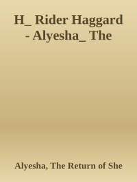 Haggard, H. Rider — The Return of She Alyesha