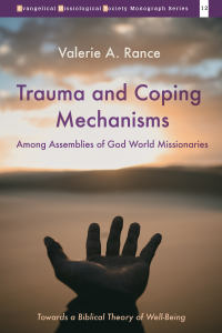 Valerie A. Rance; — Trauma and Coping Mechanisms Among Assemblies of God World Missionaries