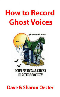 Dave Oester & Sharon Oester — How to Record Ghost Voices