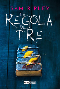 Sam Ripley — La regola del tre