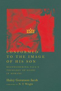 Haley Goranson Jacob; — Conformed to the Image of His Son