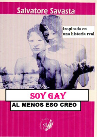 Salvatore Savasta — Soy Gay, Al menos eso creo (Spanish Edition)