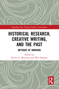 Kevin A. Morrison;Plvi Rantala; & Rantala, Pälvi — Historical Research, Creative Writing, and the Past