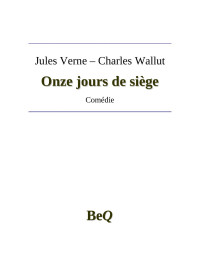 Jules Verne & Charles Wallut [Verne, Jules & Wallut, Charles] — Onze jours de siège