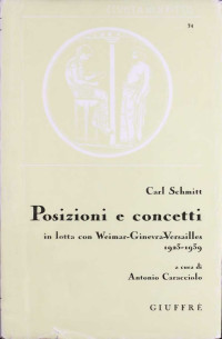 Carl Schmitt — Posizioni e concetti : in lotta con Weimar-Ginevra-Versailles : 1923-1939