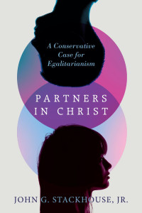 John G. Stackhouse & Jr. — Partners in Christ: A Conservative Case for Egalitarianism