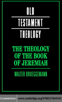 WALTER BRUEGGEMANN [BRUEGGEMANN, WALTER] — The Theology of the Book of Jeremiah