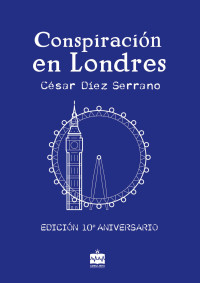 César Díez Serrano — Conspiración en Londres