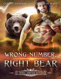 Lorelei M. Hart & Colbie Dunbar — Wrong Number, Right Bear: An MM Mpreg Shifter Romance (Dial M For Mates Book 1)