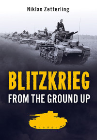 Niklas Zetterling — Blitzkrieg: From the Ground Up
