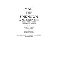 Unknown — The Man The Unknown by NOBEL PRIZE WINNER Dr. Alexis Carrel