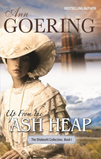 Ann Goering — Up From The Ash Heap (Shideezhi Collection 01)