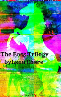 Lena Chere — The Eoss Trilogy